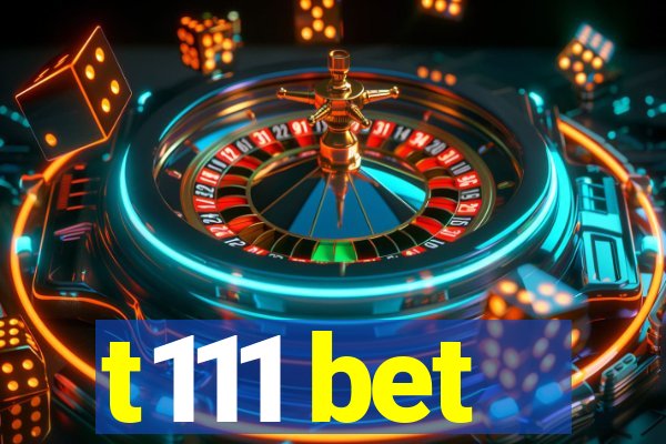 t111 bet